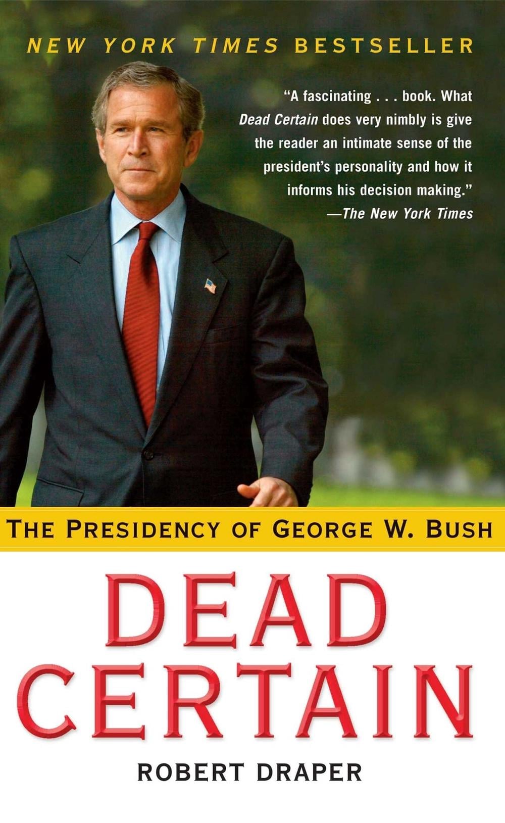 Dead Certain: The Presidency of George W. Bush by Robert Draper - ISBN: 9780743277297