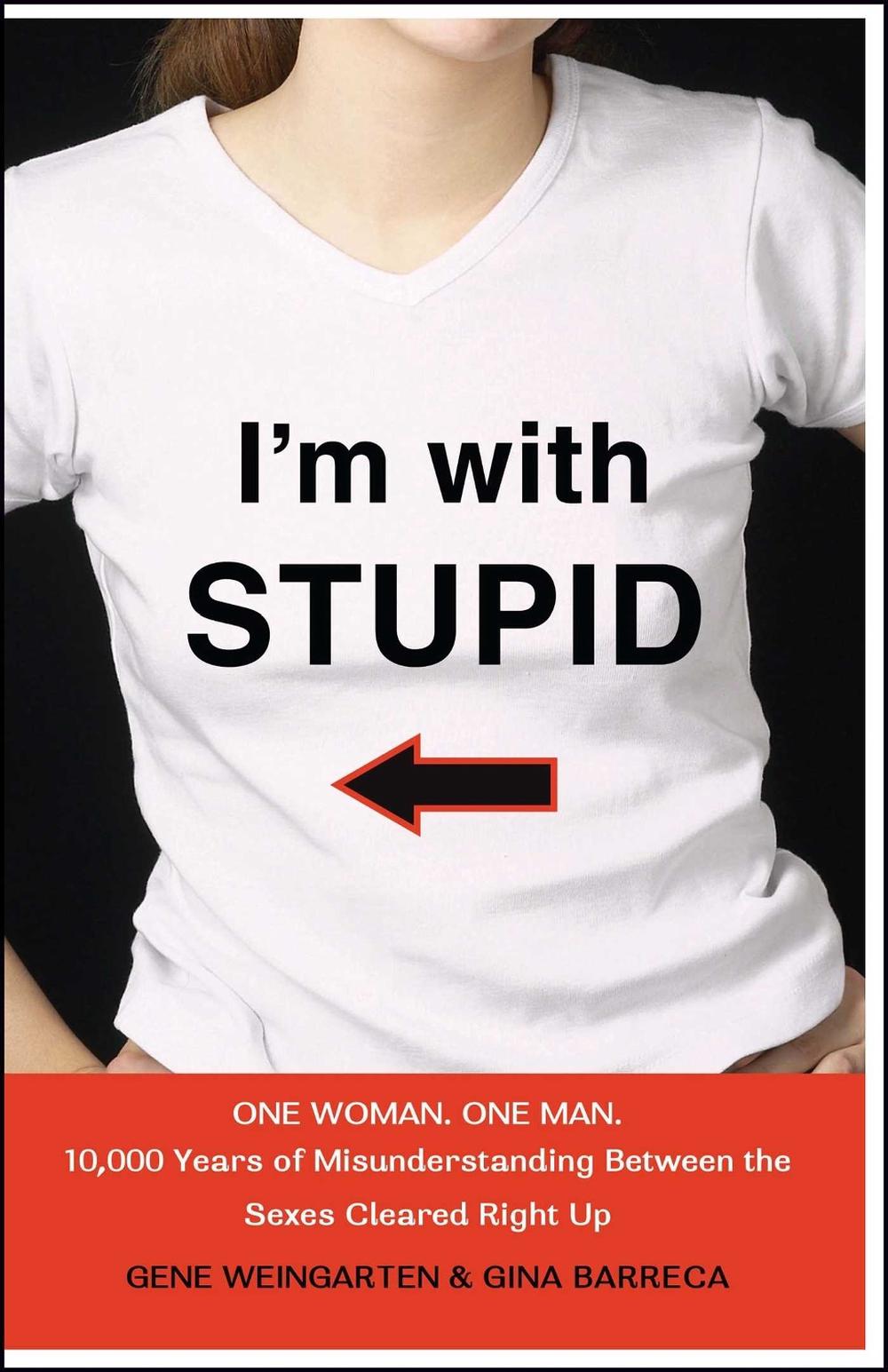 I'm with Stupid by Gene Weingarten - ISBN: 9780743278881