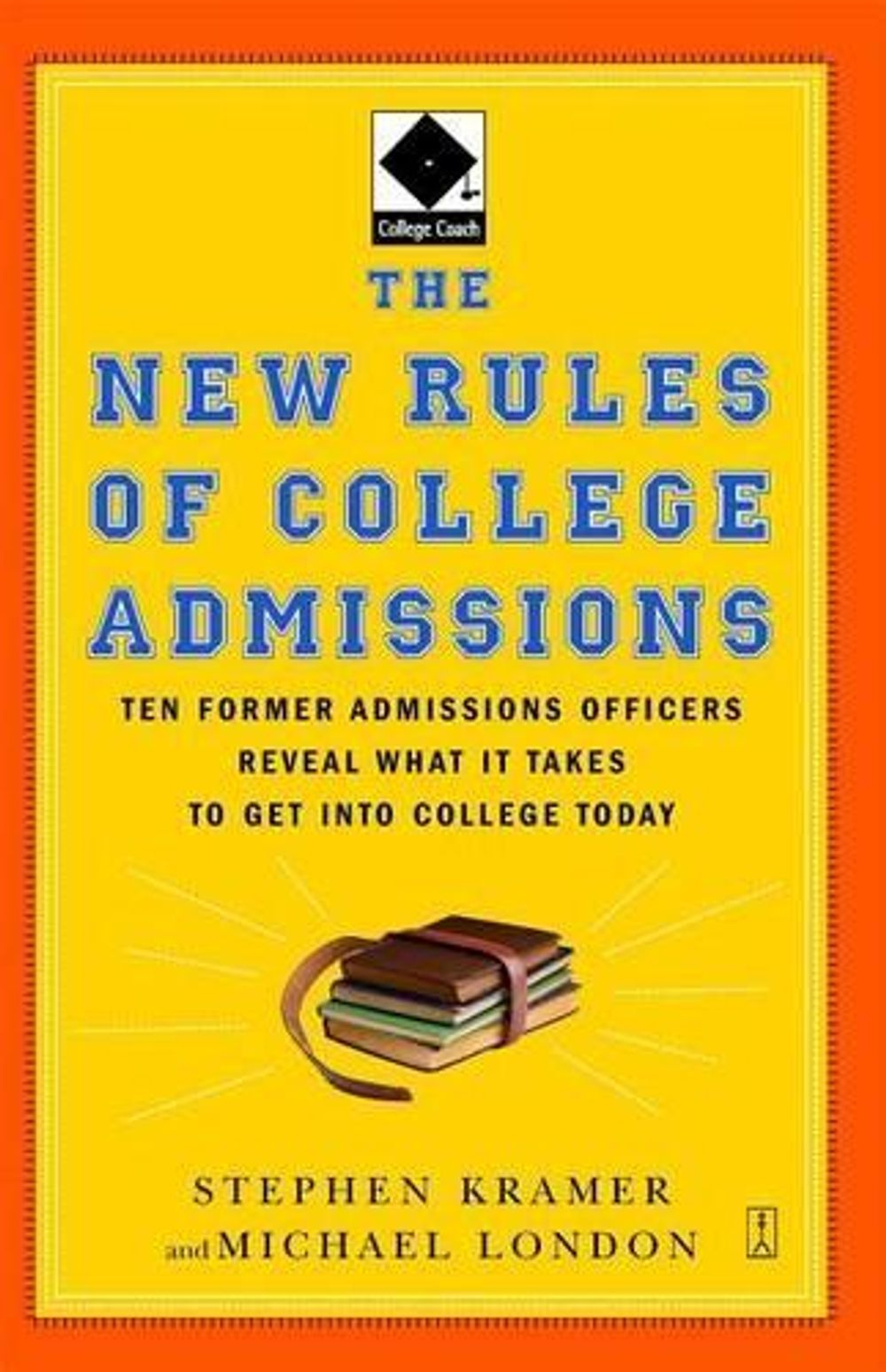 The New Rules of College Admissions by Stephen Kramer - ISBN: 9780743280679
