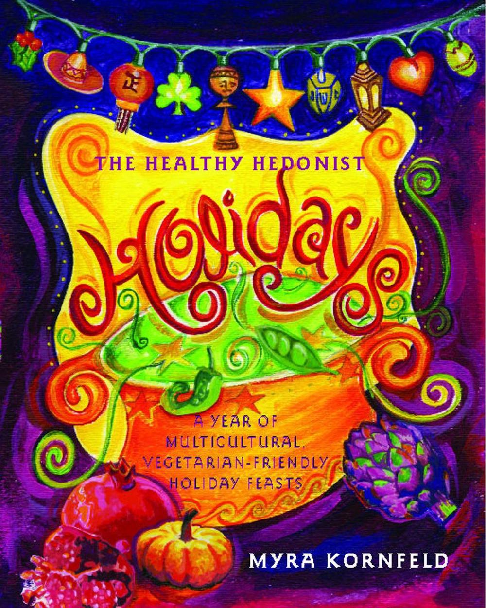 The Healthy Hedonist Holidays by Myra Kornfeld - ISBN: 9780743287258