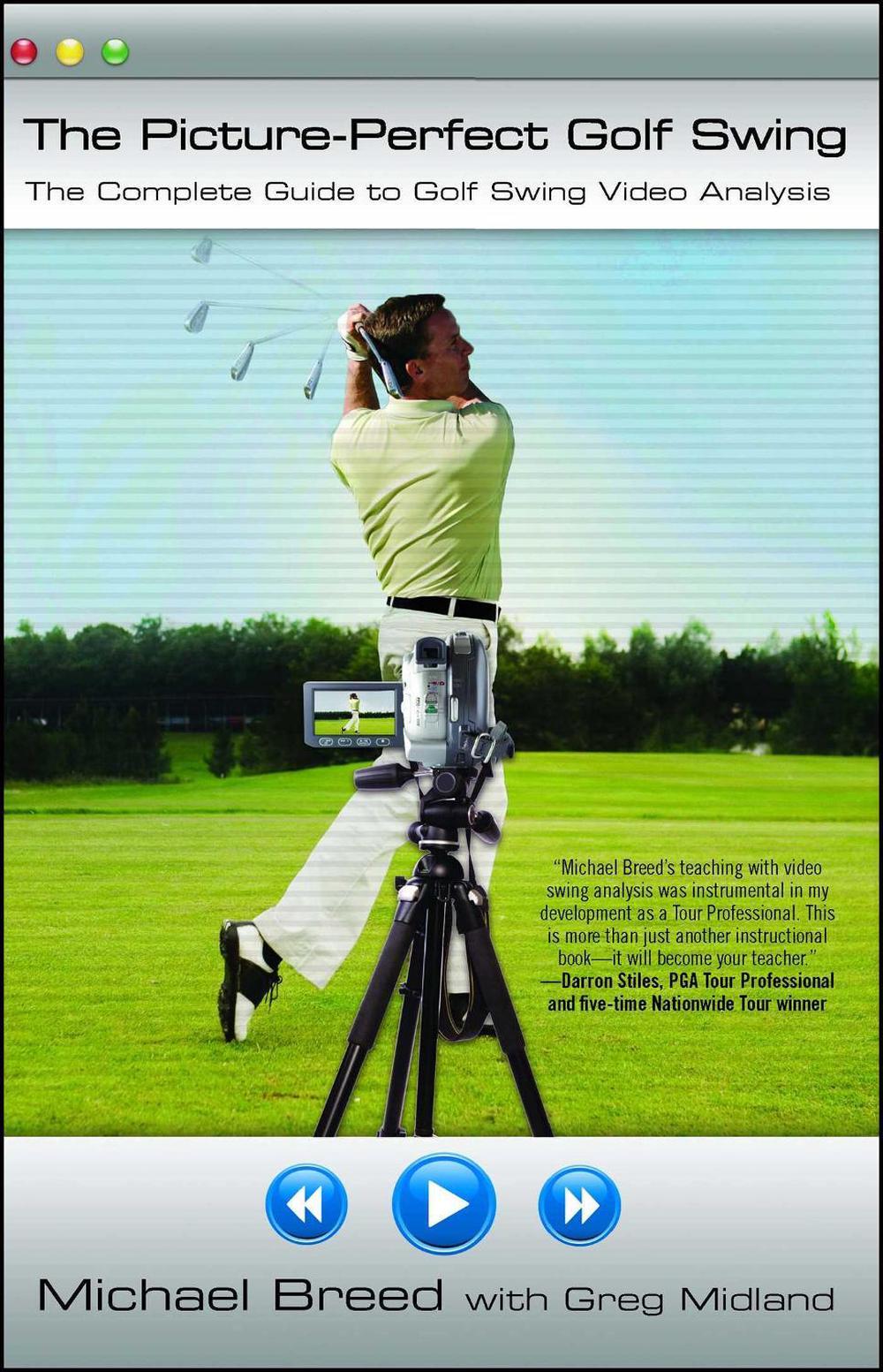 The Picture-Perfect Golf Swing: The Complete Guide to Golf Swing Video Analysis, 9780743290272