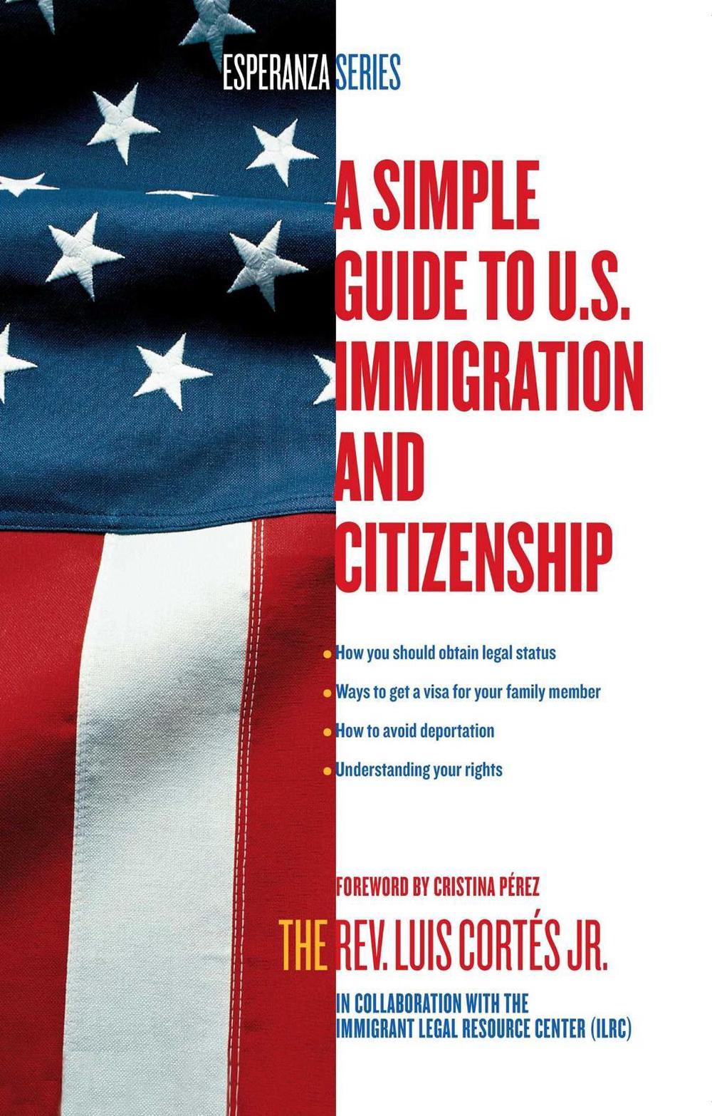 A Simple Guide to U.S. Immigration and Citizenship by Rev. Luis Cortes - ISBN: 9780743294492
