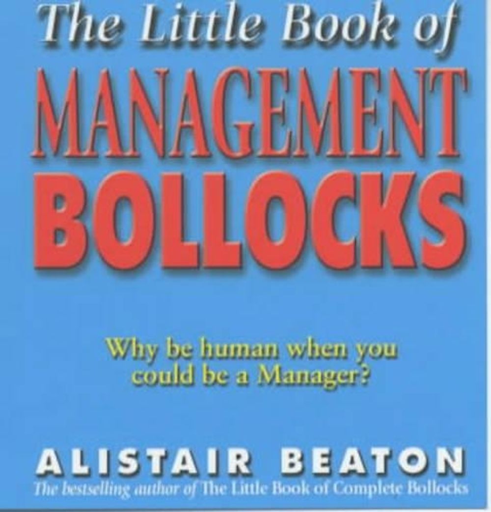 The Little Book Of Management Bollocks by Alistair Beaton - ISBN: 9780743404136