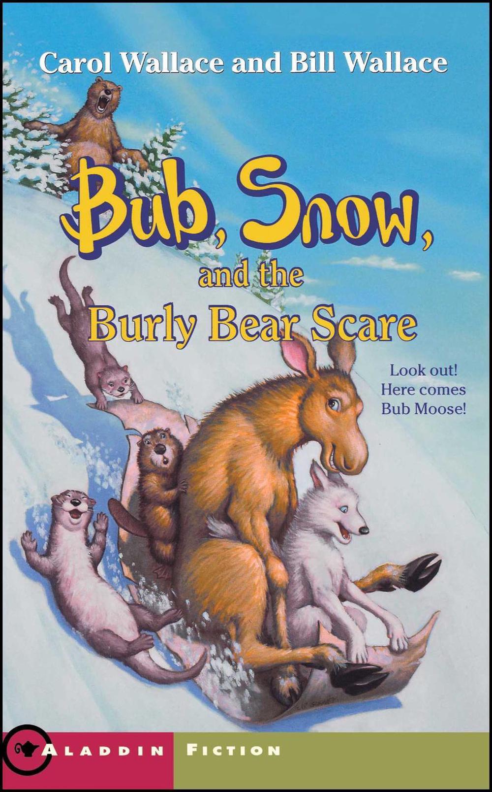 Bub, Snow, and the Burly Bear Scare by Carol Wallace - ISBN: 9780743406406