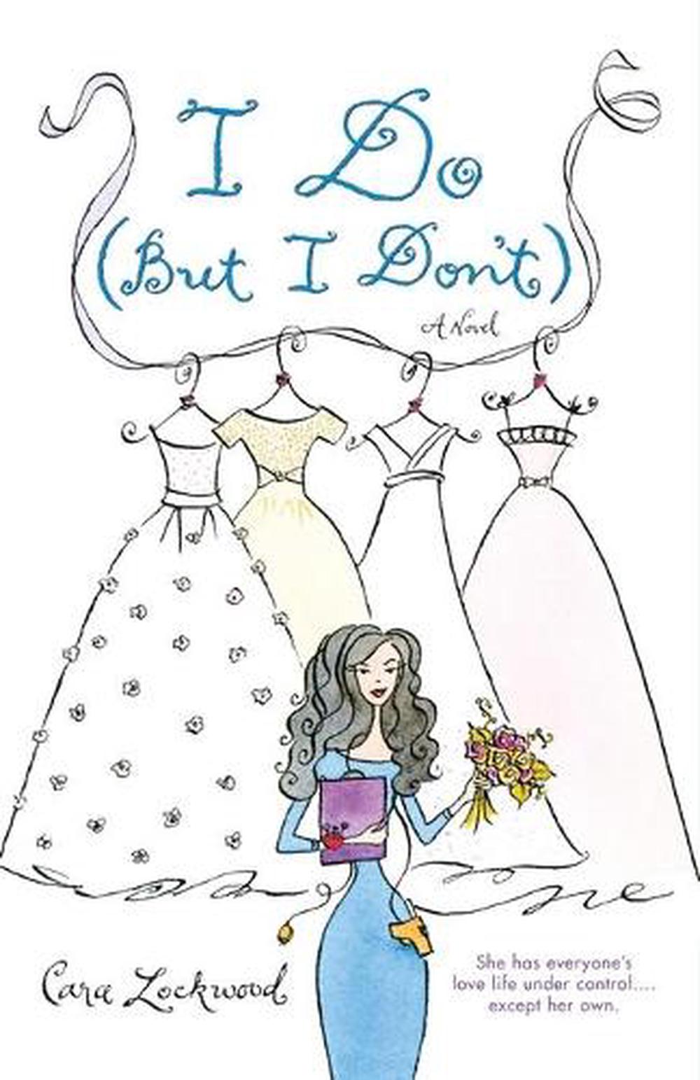 I Do (But I Don't) by Cara Lockwood - ISBN: 9780743457538