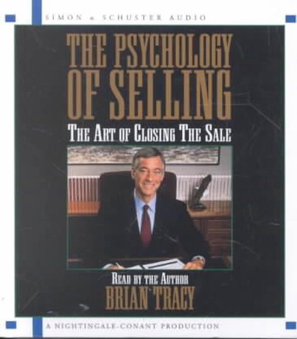 The Psychology of Selling The Art of Closing Sales by Brian Tracy