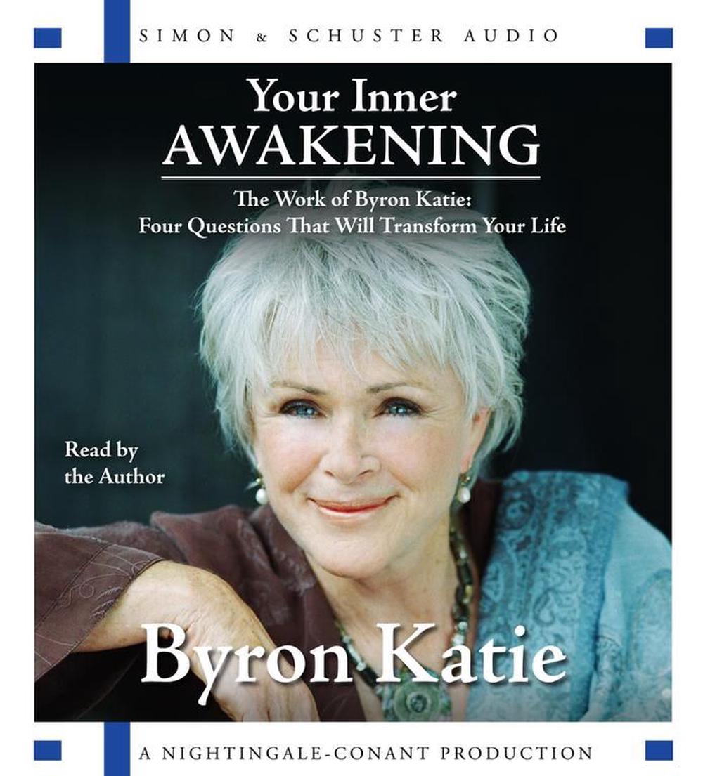 Your Inner Awakening The Work of Byron Katie Four Questions That Will