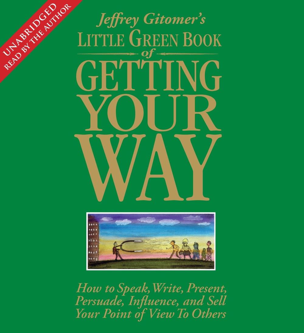 The Little Green Book of Getting Your Way by Jeffrey Gitomer - ISBN: 9780743572620