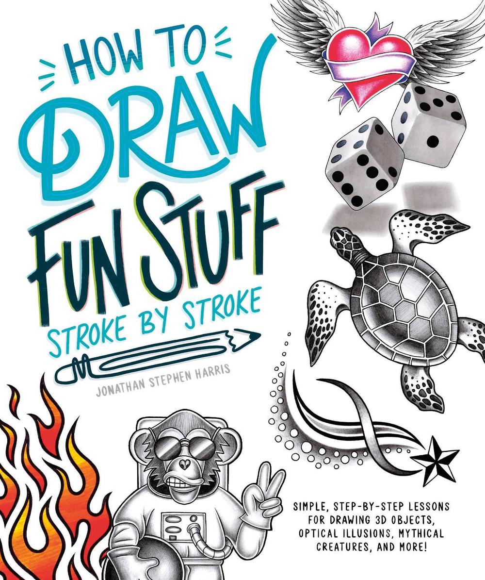 How to Draw Fun Stuff Stroke-by-Stroke by Jonathan Stephen Harris - ISBN: 9780744047912
