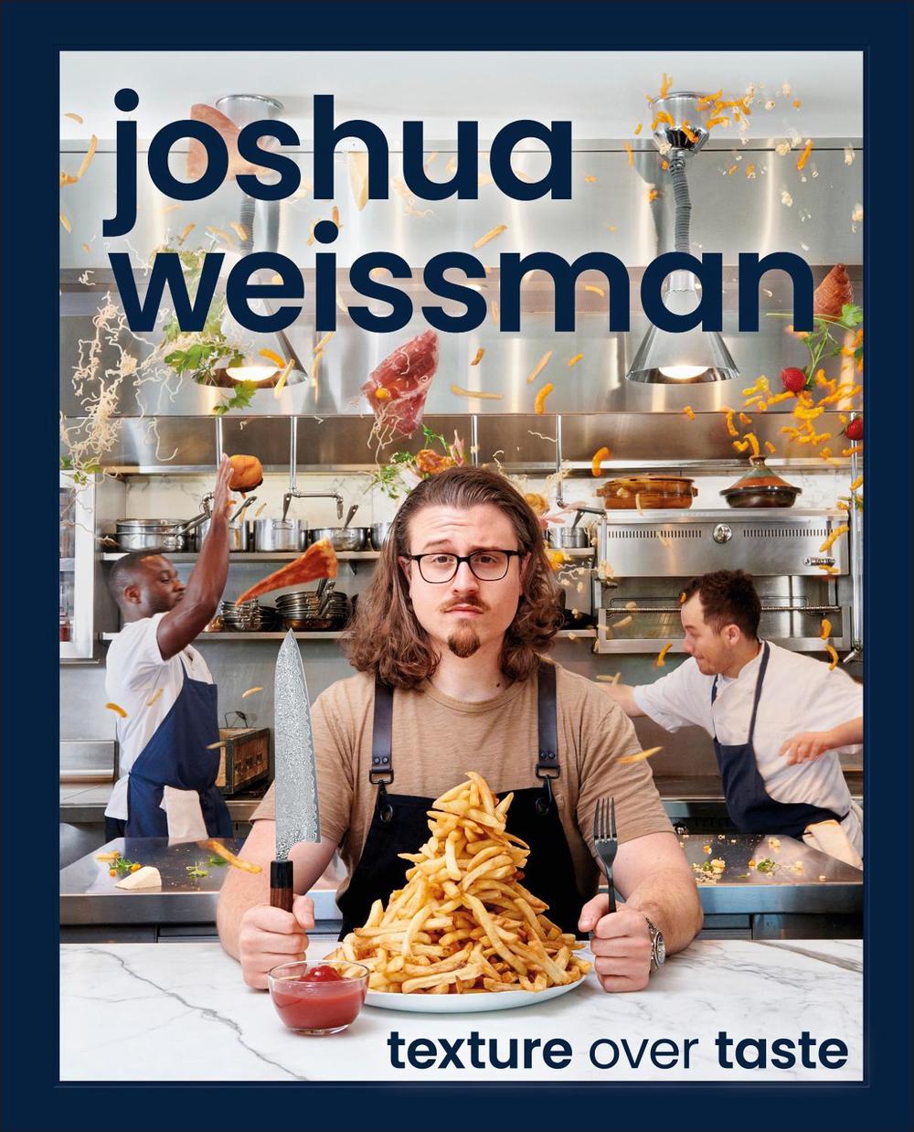 Joshua Weissman: Texture Over Taste, 9780744063509