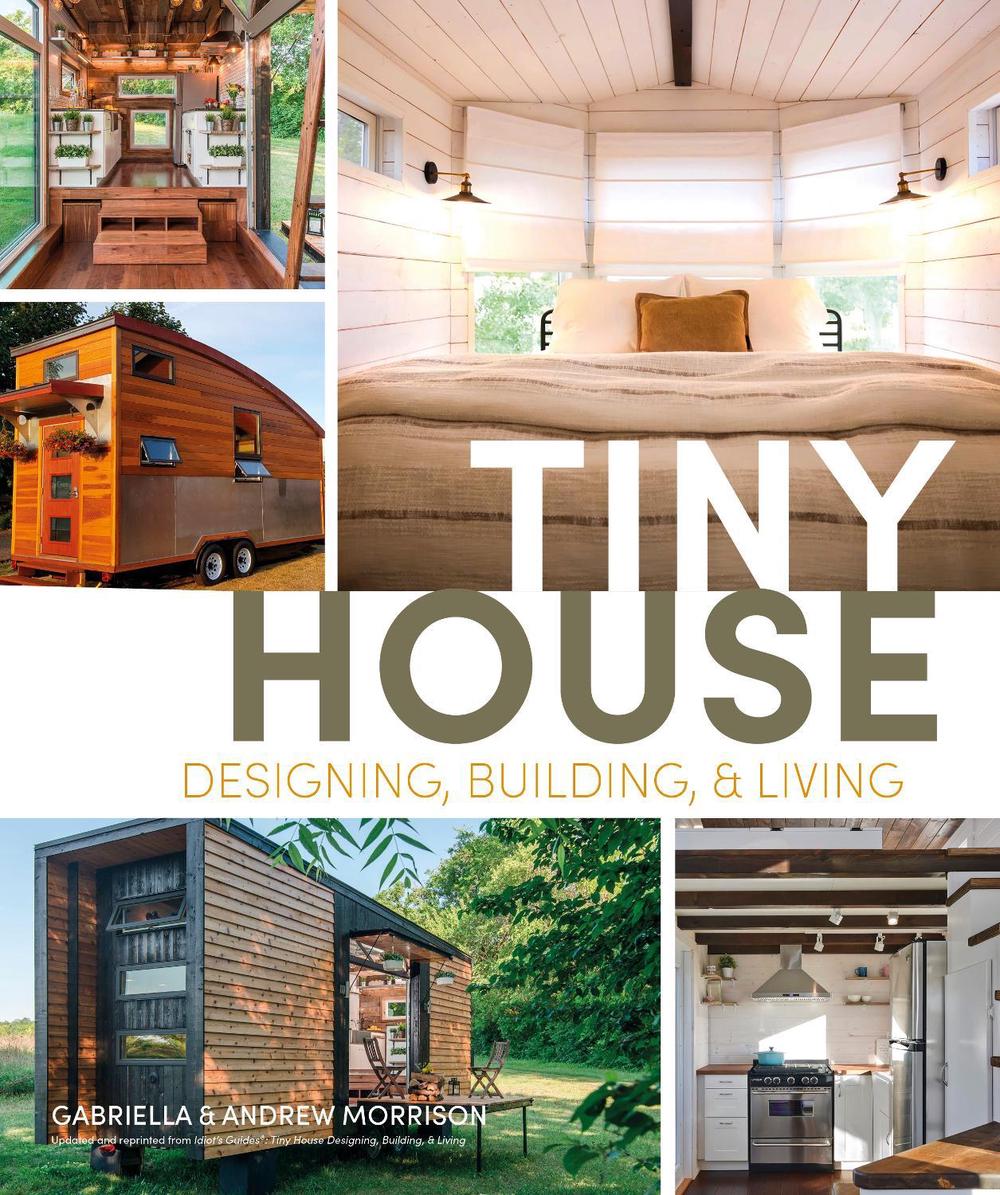 Tiny House Designing, Building and Living by Gabriella Morrison - ISBN: 9780744076240