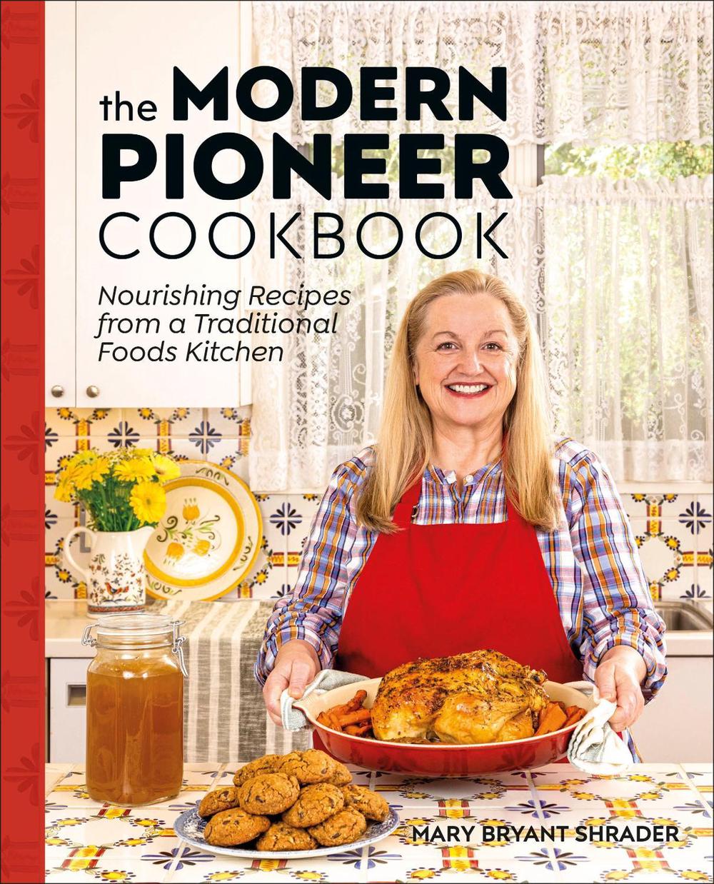 The Modern Pioneer Cookbook by Mary Bryant Shrader - ISBN: 9780744077421