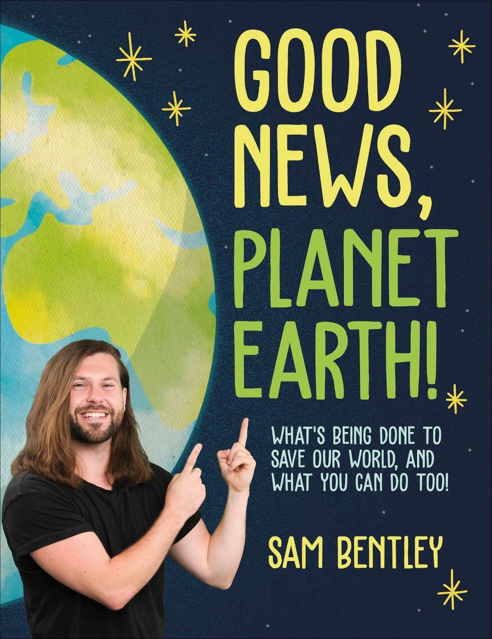 Good News, Planet Earth by Author Sam Bentley - ISBN: 9780744081589