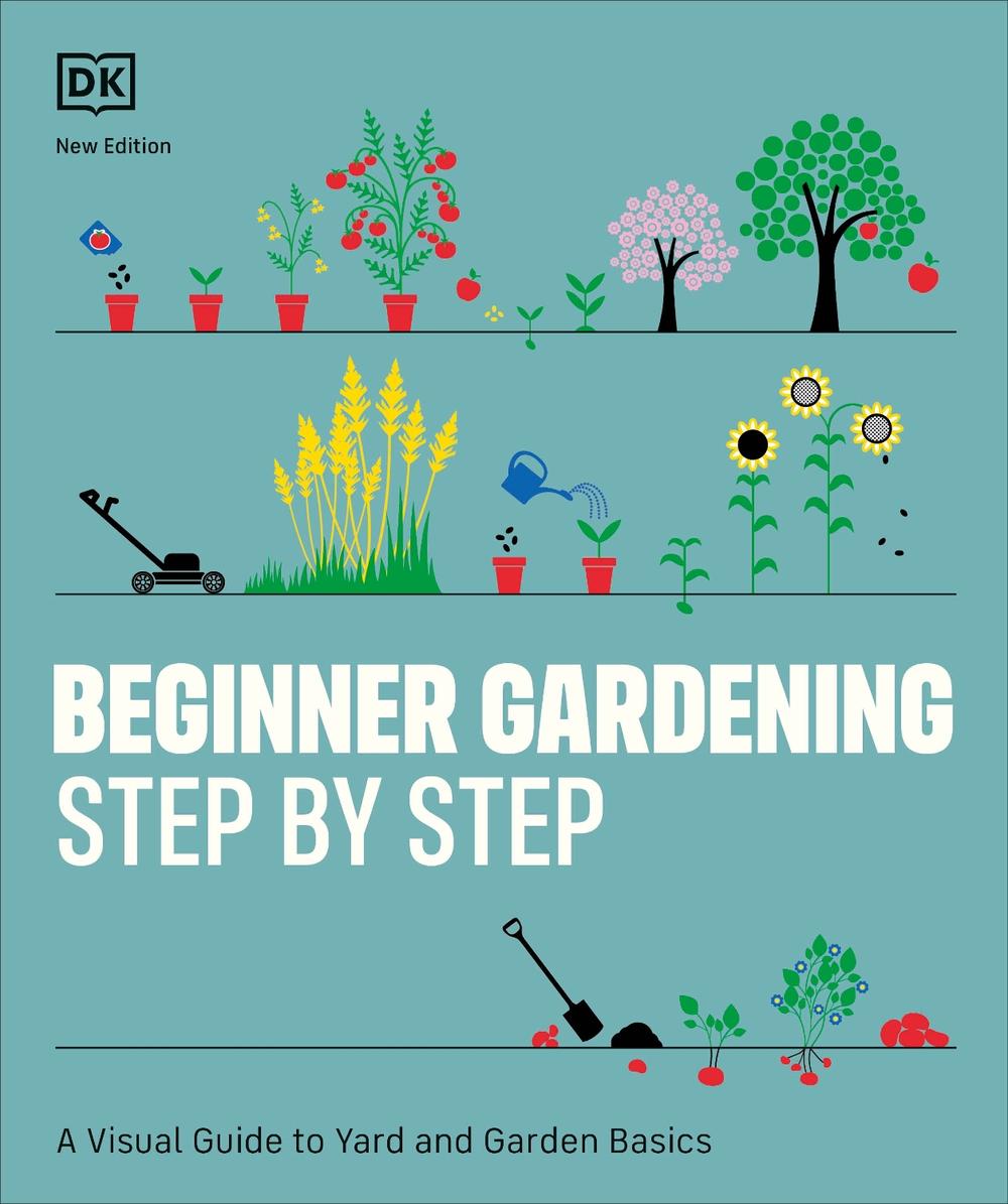 Beginner Gardening Step by Step by DK - ISBN: 9780744092318