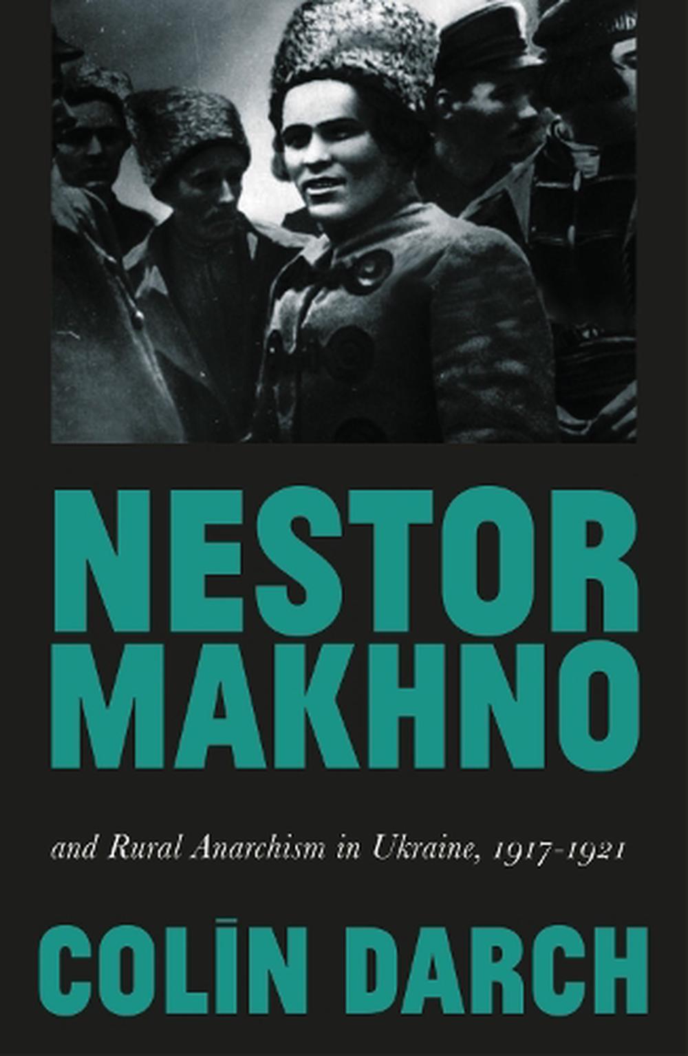 Nestor Makhno and Rural Anarchism in Ukraine, 1917-1921, 9780745338873