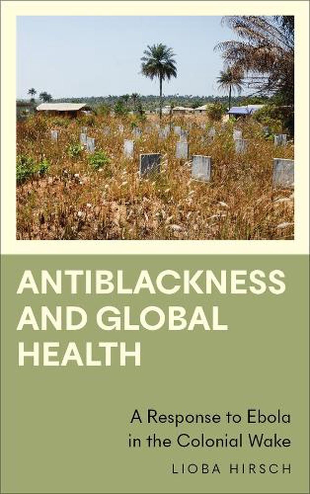 Antiblackness and Global Health by Lioba Hirsch - ISBN: 9780745346281