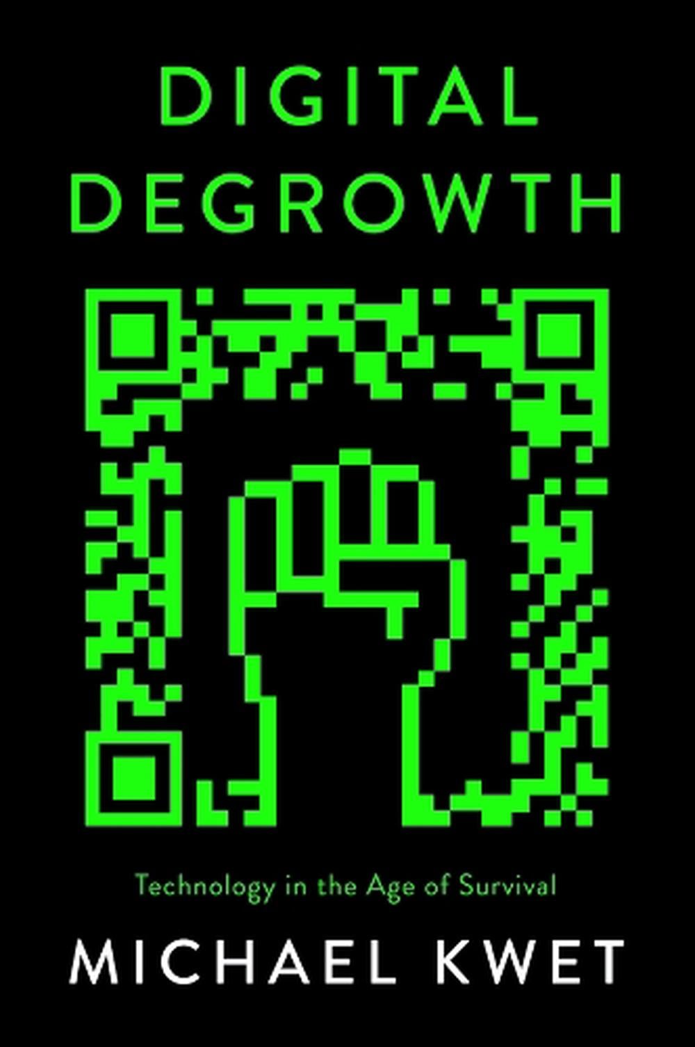 Digital Degrowth by Michael Kwet - ISBN: 9780745349862