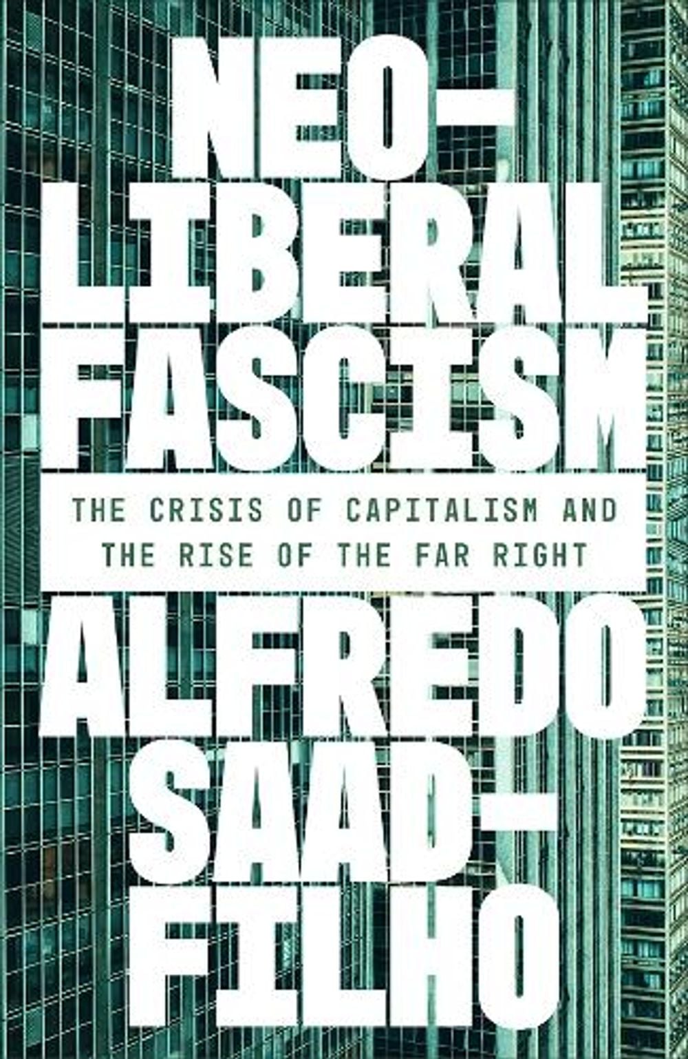Neoliberal Fascism by Alfredo Saad-Filho - ISBN: 9780745352848