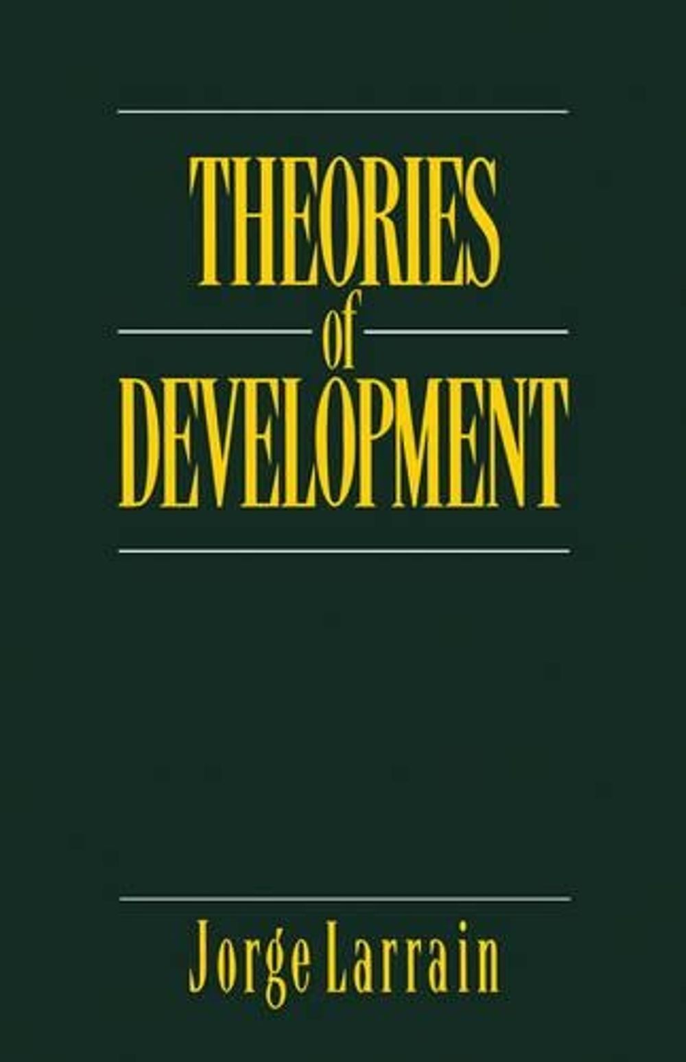 Theories of Development, 1st Edition by Jorge Larrain - ISBN: 9780745607115