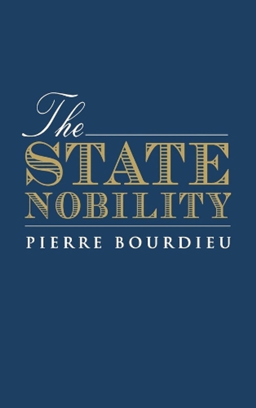 The State Nobility, 1st Edition by Pierre Bourdieu - ISBN: 9780745620282