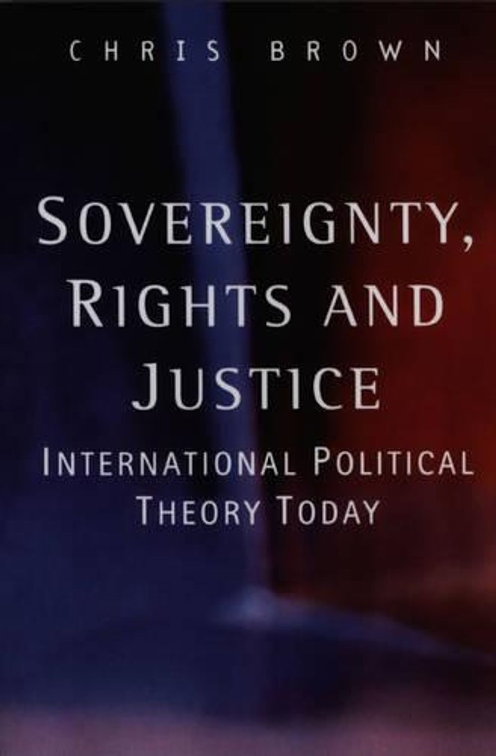 Sovereignty, Rights and Justice, 1st Edition by Chris Brown, Hardcover ...
