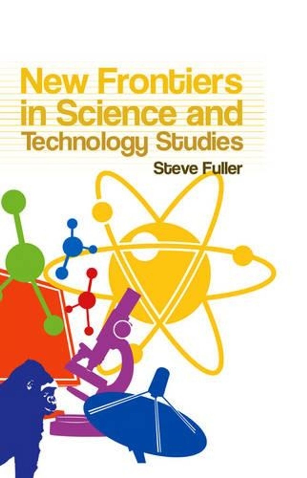 New Frontiers in Science and Technology Studies, 1st Edition by Steve ...
