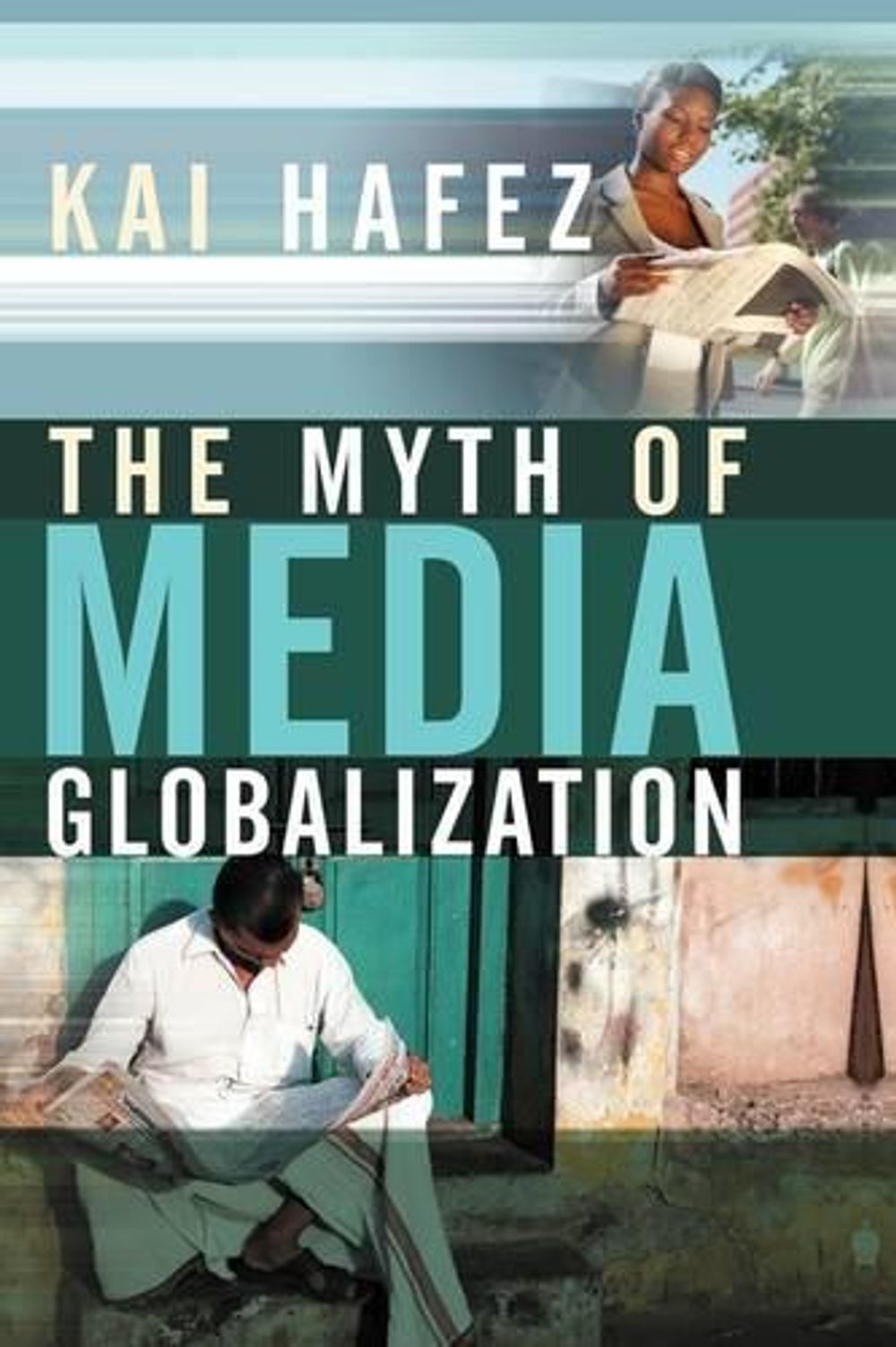 Globalization Myth The Myth of Media Globalization, 1st Edition by Kai Hafez, Hardcover ...