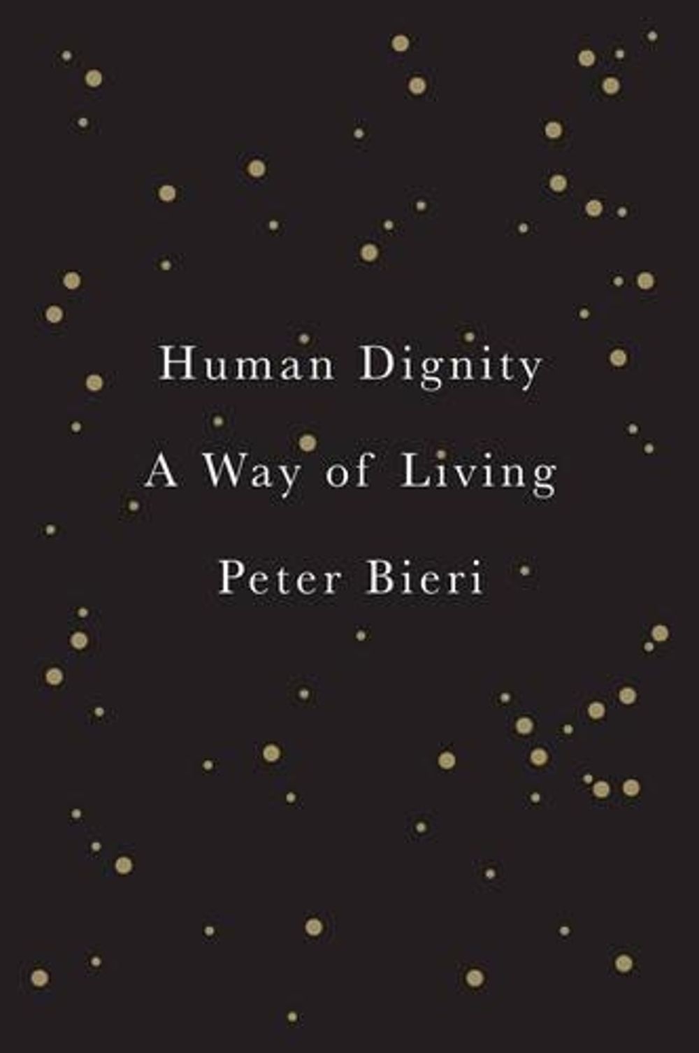 Human Dignity by Peter Bieri - ISBN: 9780745689012