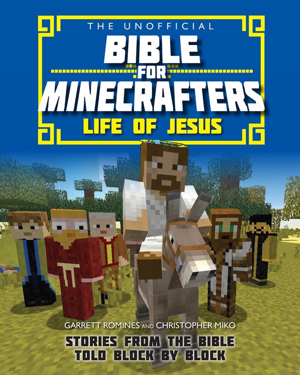 The Unofficial Bible for Minecrafters: Life of Jesus by Garrett Romines - ISBN: 9780745977317