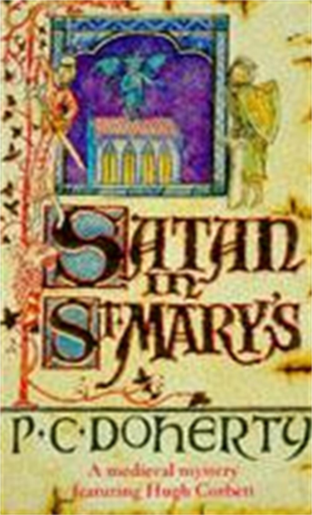 Satan in St Mary's (Hugh Corbett Mysteries, Book 1) by Paul Doherty - ISBN: 9780747234920