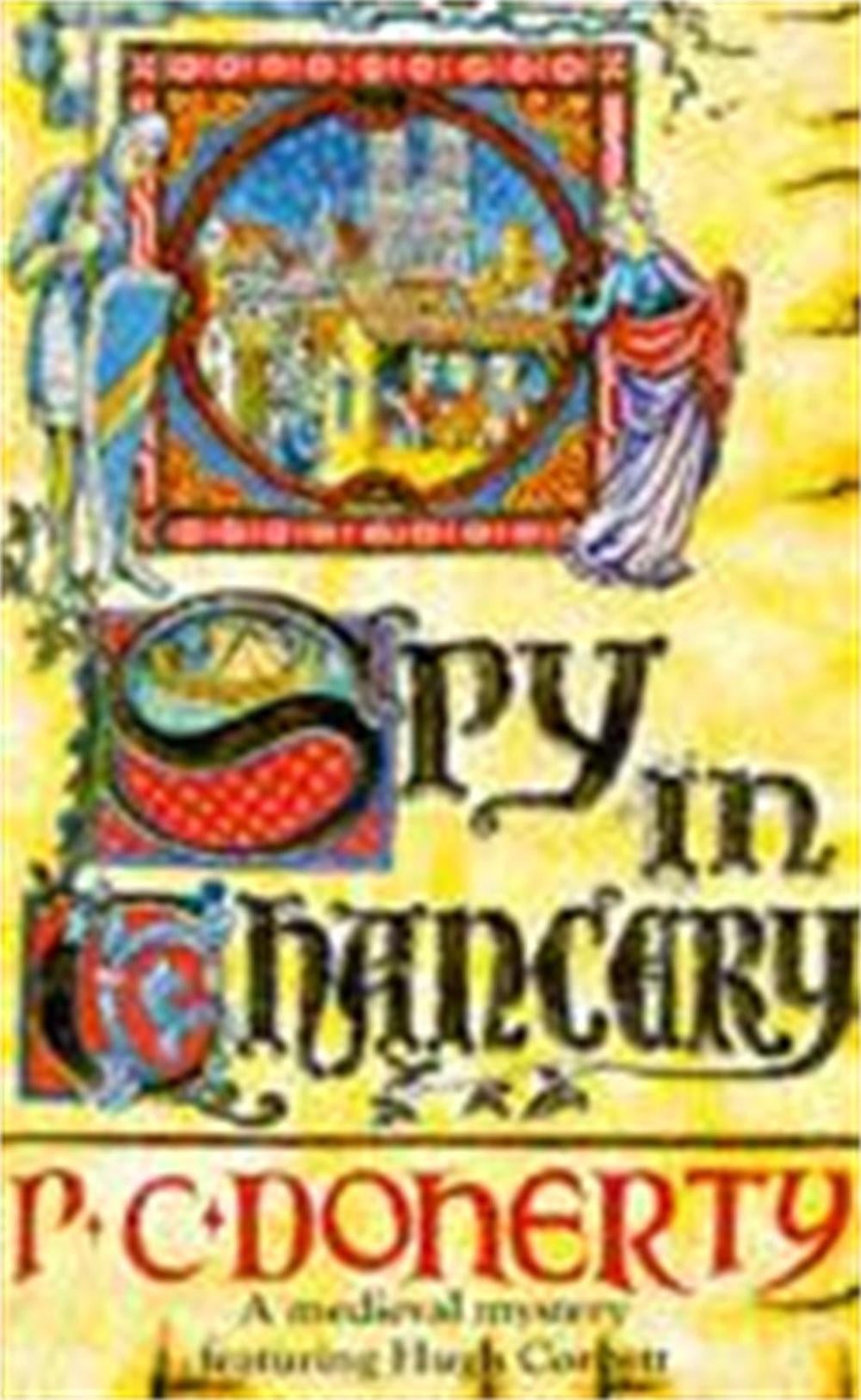 Spy in Chancery (Hugh Corbett Mysteries, Book 3) by Paul Doherty - ISBN: 9780747236153
