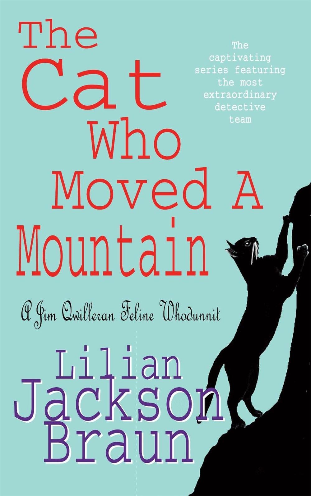 The Cat Who Moved a Mountain (The Cat Who… Mysteries, Book 13) by Lilian Jackson Braun - ISBN: 9780747239284