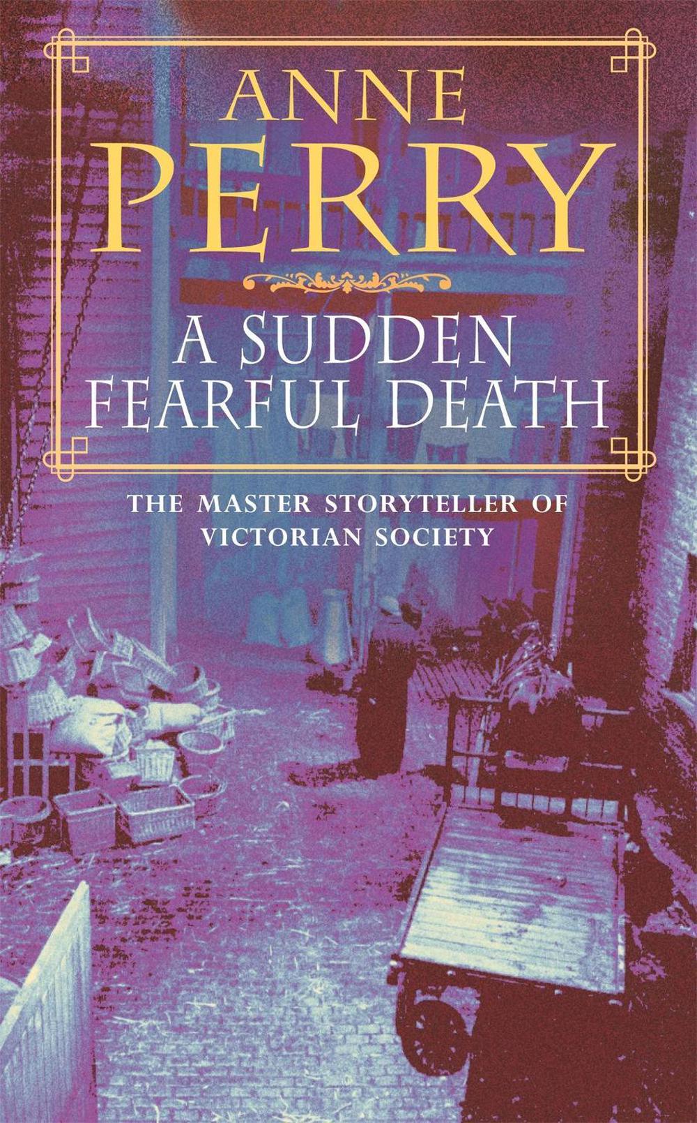 A Sudden Fearful Death (William Monk Mystery, Book 4) by Anne Perry - ISBN: 9780747242888