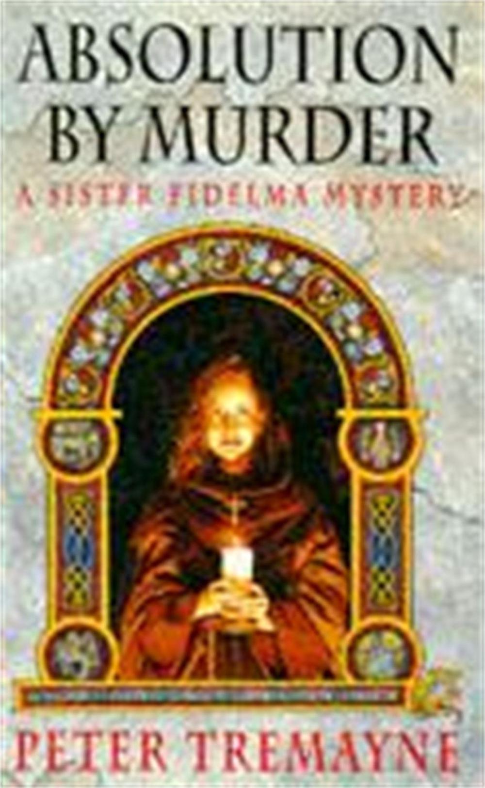 Absolution by Murder (Sister Fidelma Mysteries Book 1) by Peter Tremayne - ISBN: 9780747246022