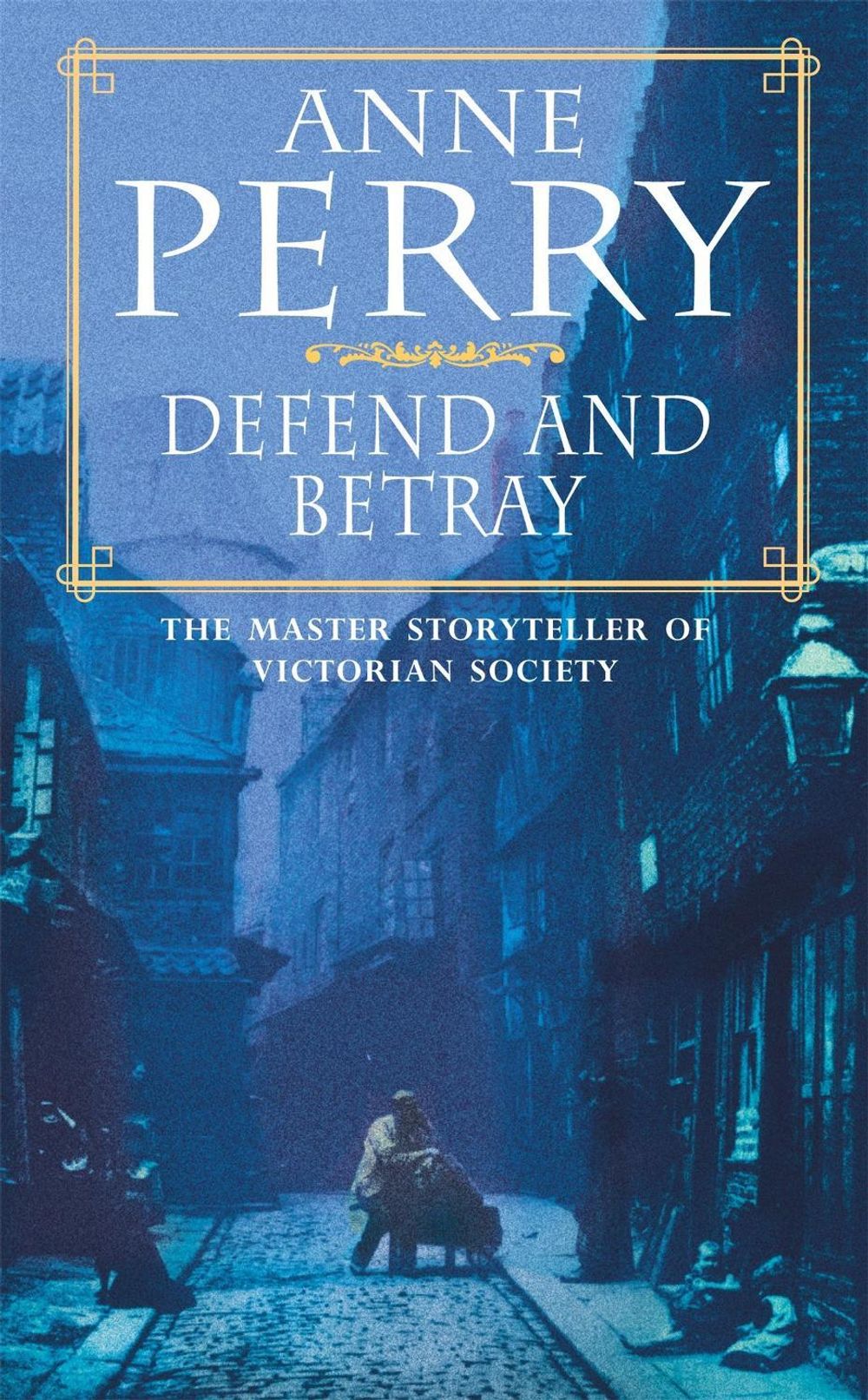 Defend and Betray (William Monk Mystery, Book 3) by Anne Perry - ISBN: 9780747248705
