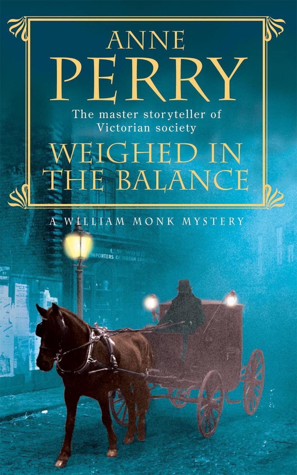 Weighed in the Balance (William Monk Mystery, Book 7) by Anne Perry - ISBN: 9780747252528