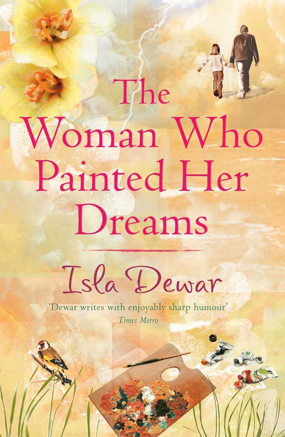The Woman Who Painted Her Dreams by Isla Dewar - ISBN: 9780747261582