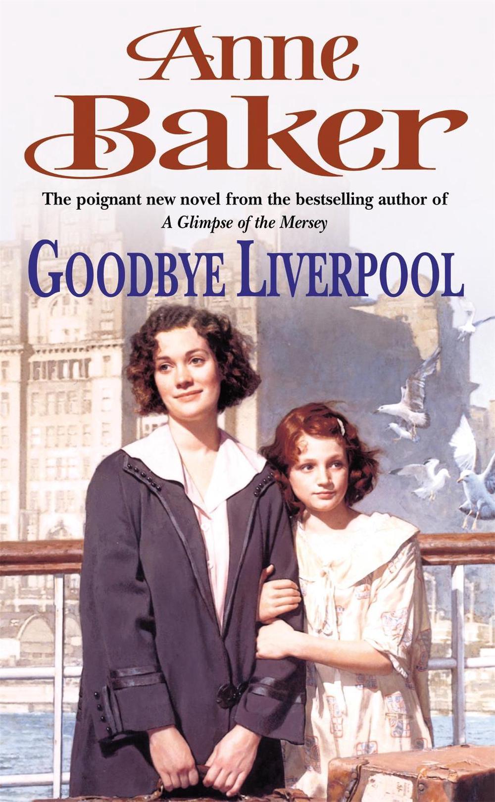 Goodbye Liverpool by Anne Baker - ISBN: 9780747267782