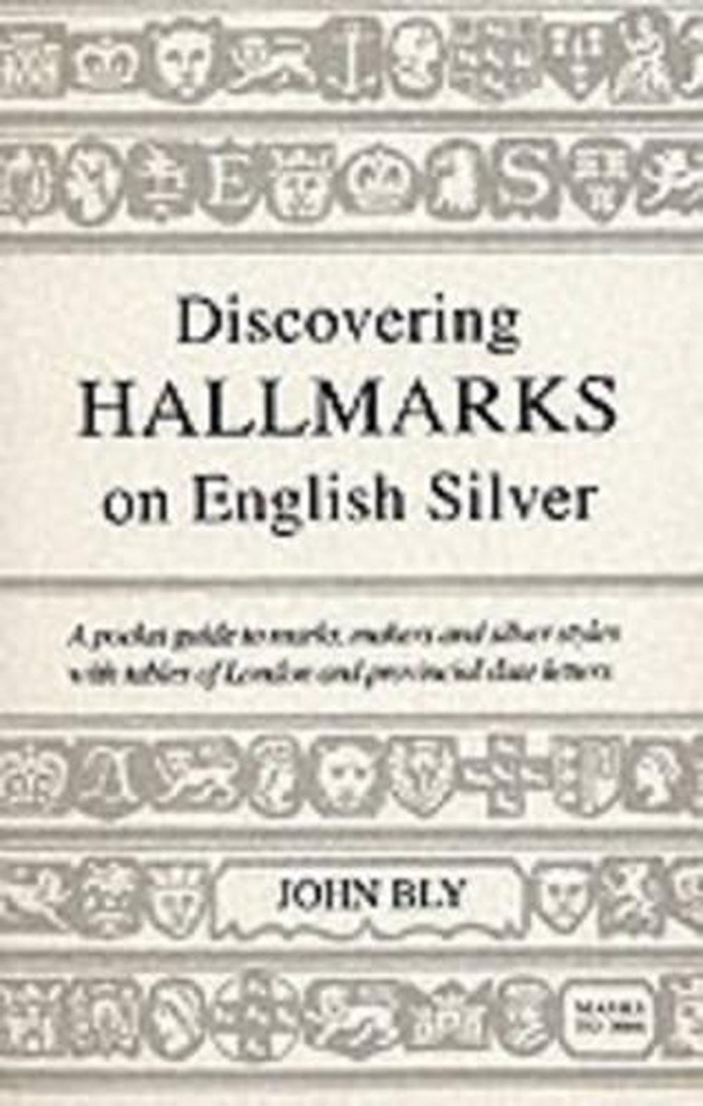 Discovering Hallmarks on English Silver by John Bly - ISBN: 9780747804505