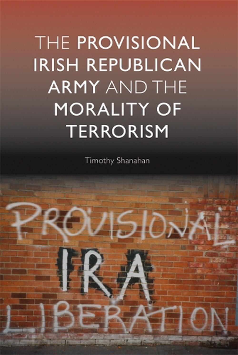 The Provisional Irish Republican Army and the Morality of Terrorism, 9780748635306