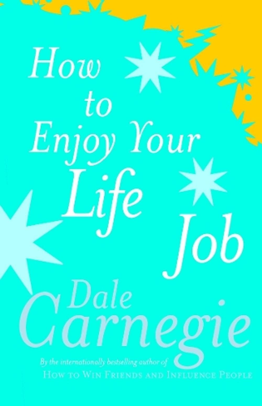 How To Enjoy Your Life And Job by Dale Carnegie - ISBN: 9780749305932