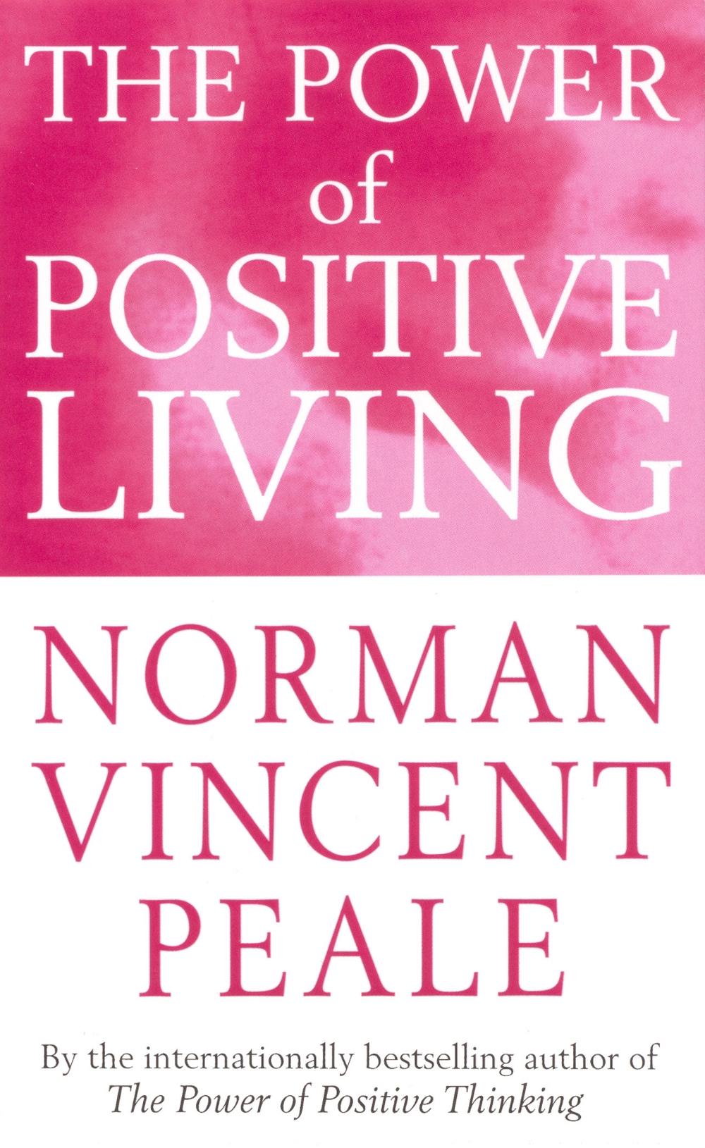 The Power Of Positive Living by Norman Vincent Peale - ISBN: 9780749308216