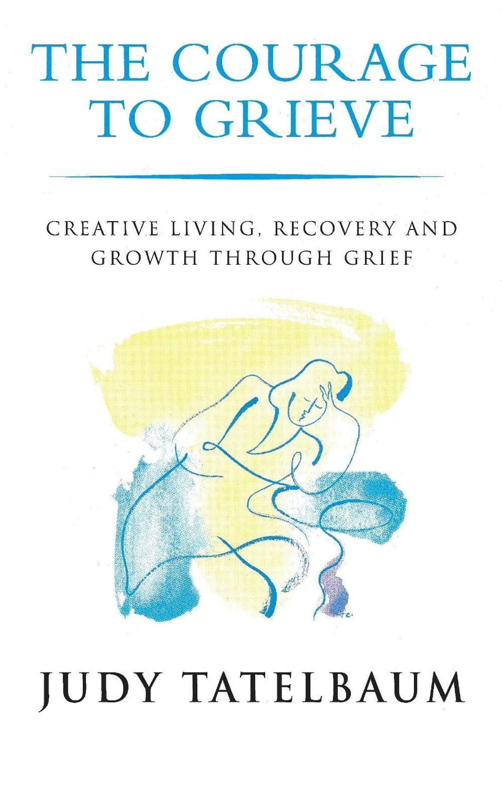 Courage To Grieve by Judy Tatelbaum - ISBN: 9780749309367