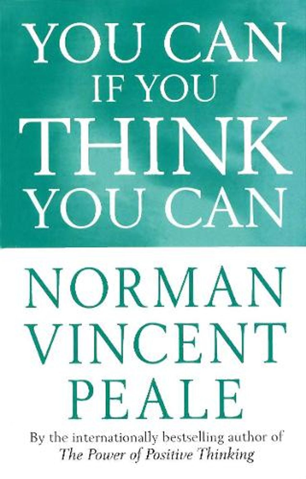 You Can If You Think You Can by Norman Vincent Peale - ISBN: 9780749310776