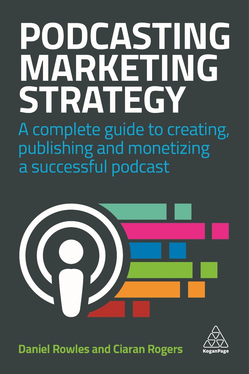 Podcasting Marketing Strategy by Daniel Rowles - ISBN: 9780749498542
