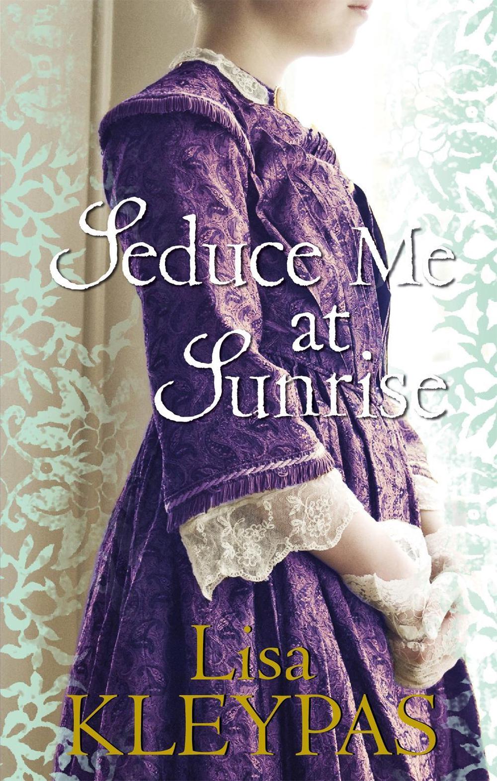 Seduce Me at Sunrise by Lisa Kleypas - ISBN: 9780749908850