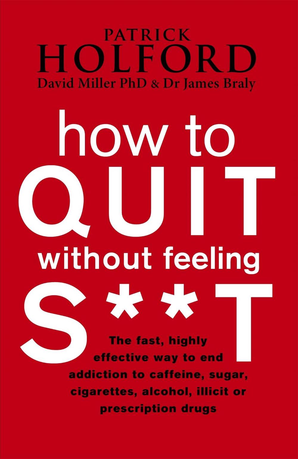 How To Quit Without Feeling S**T, 9780749909949