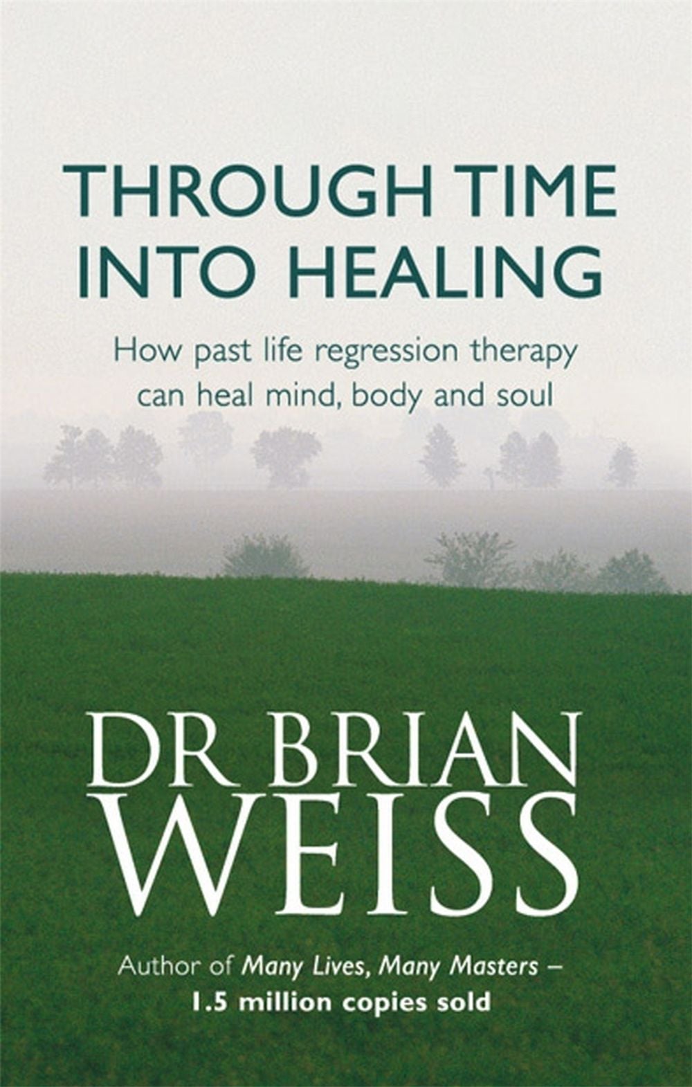 Through Time Into Healing by Dr. Brian Weiss - ISBN: 9780749918354