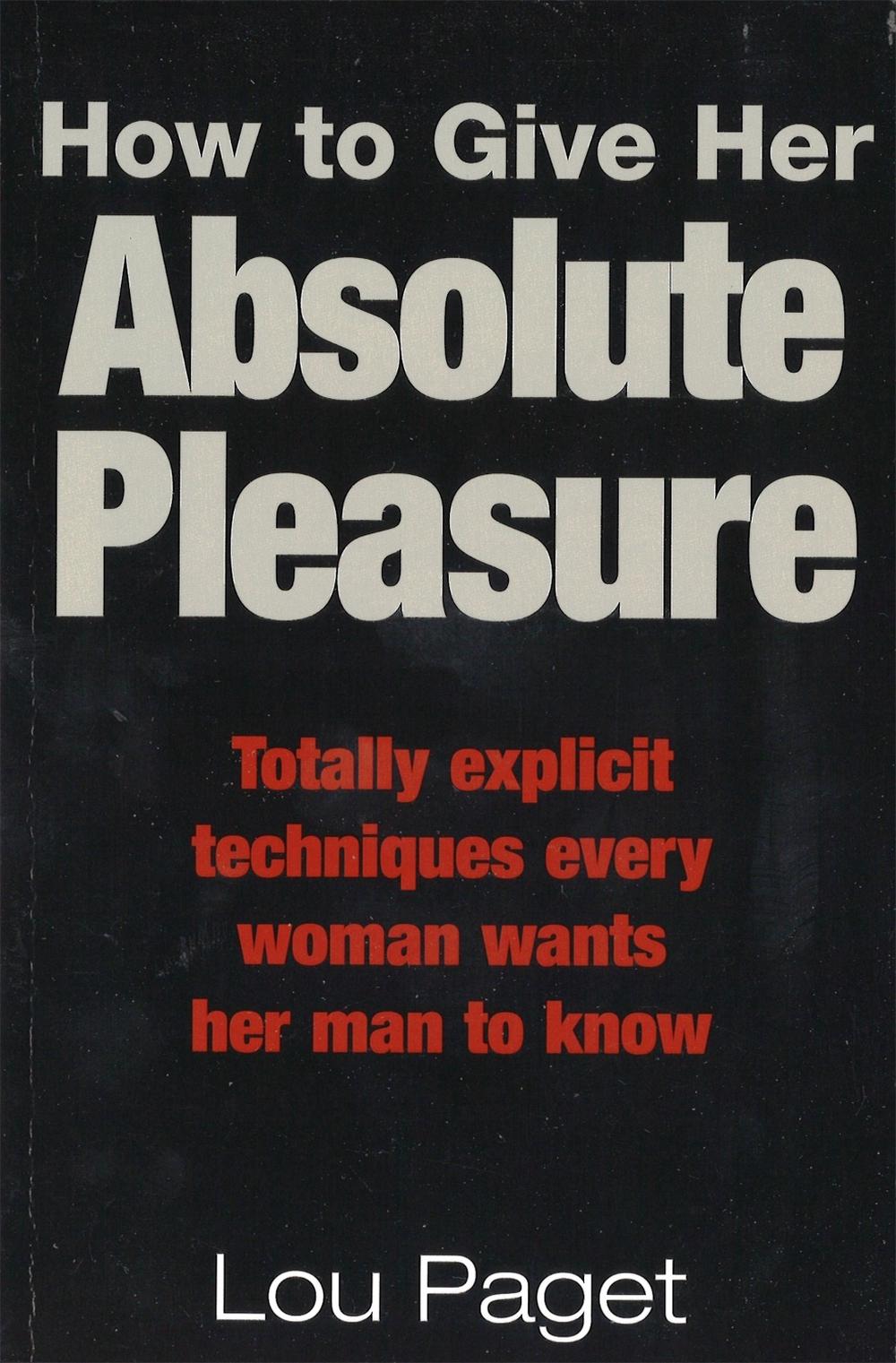 How To Give Her Absolute Pleasure by Lou Paget - ISBN: 9780749922627