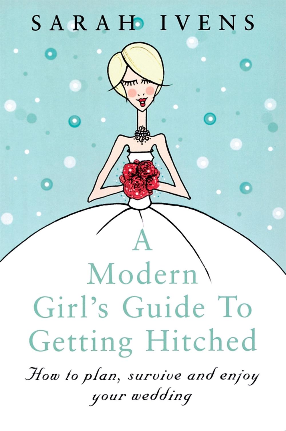 A Modern Girl's Guide To Getting Hitched, 9780749922689
